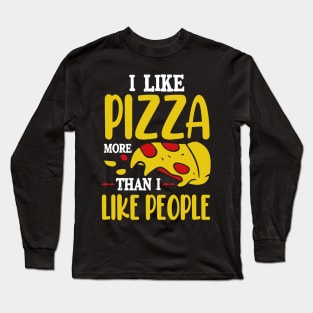 I Like Pizza More than I Like Pizza Long Sleeve T-Shirt